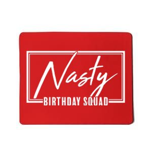 Funny Nasty Birthday Squad Matching Group Shirts Mousepad