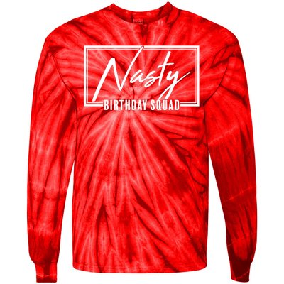 Funny Nasty Birthday Squad Matching Group Shirts Tie-Dye Long Sleeve Shirt