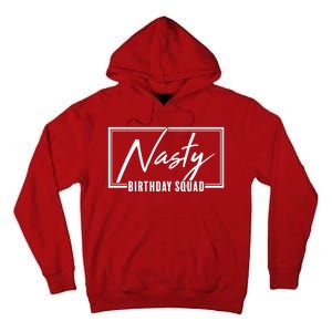 Funny Nasty Birthday Squad Matching Group Shirts Tall Hoodie