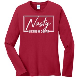 Funny Nasty Birthday Squad Matching Group Shirts Ladies Long Sleeve Shirt