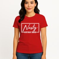 Funny Nasty Birthday Squad Matching Group Shirts Womens T-Shirt