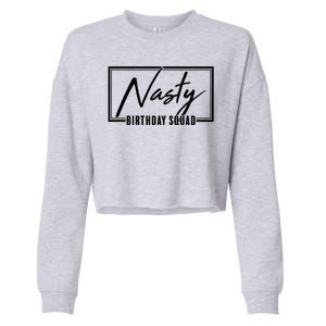 Funny Nasty Birthday Squad Matching Group Shirts Cropped Pullover Crew