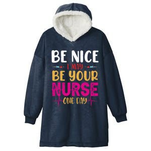 Funny Nurse Be Nice I Am Your Nurse Somedays Meaningful Gift Hooded Wearable Blanket