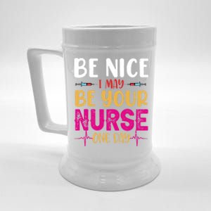 Funny Nurse Be Nice I Am Your Nurse Somedays Meaningful Gift Beer Stein