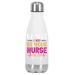 Funny Nurse Be Nice I Am Your Nurse Somedays Meaningful Gift Stainless Steel Insulated Water Bottle