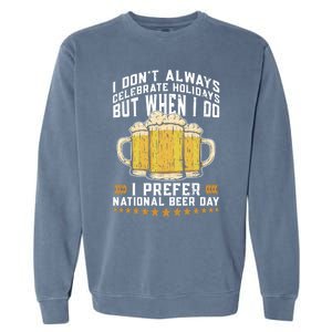 Funny National Beer Day Saying Gift Beer Lover Cute Gift Garment-Dyed Sweatshirt