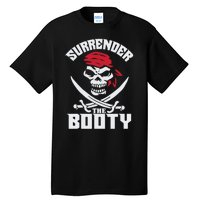 Funny Nice Booty Surrender The Booty Gift Tall T-Shirt