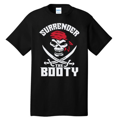 Funny Nice Booty Surrender The Booty Gift Tall T-Shirt