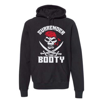 Funny Nice Booty Surrender The Booty Gift Premium Hoodie