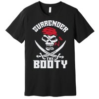 Funny Nice Booty Surrender The Booty Gift Premium T-Shirt