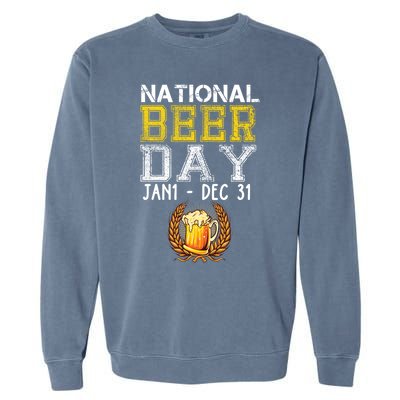 Funny National Beer Day January 1 To December 31 Cool Gift Garment-Dyed Sweatshirt