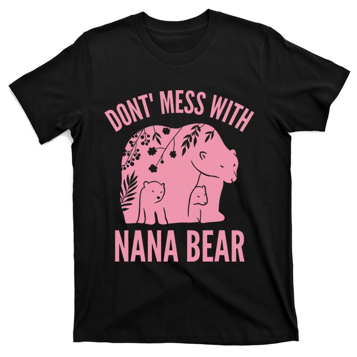 Funny Nana Bear Don't Mess With Nana Bear Grandma Humor T-Shirt