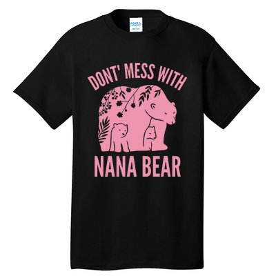 Funny Nana Bear Don't Mess With Nana Bear Grandma Humor Tall T-Shirt