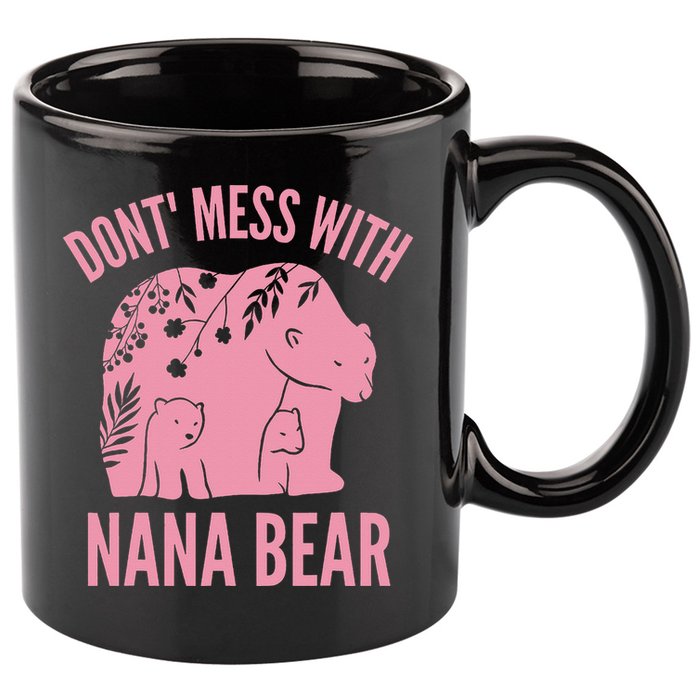 Funny Nana Bear Don't Mess With Nana Bear Grandma Humor 11oz C Handle Ceramic Mug