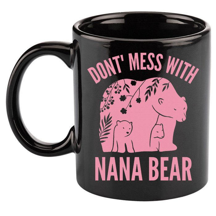 Funny Nana Bear Don't Mess With Nana Bear Grandma Humor 11oz C Handle Ceramic Mug