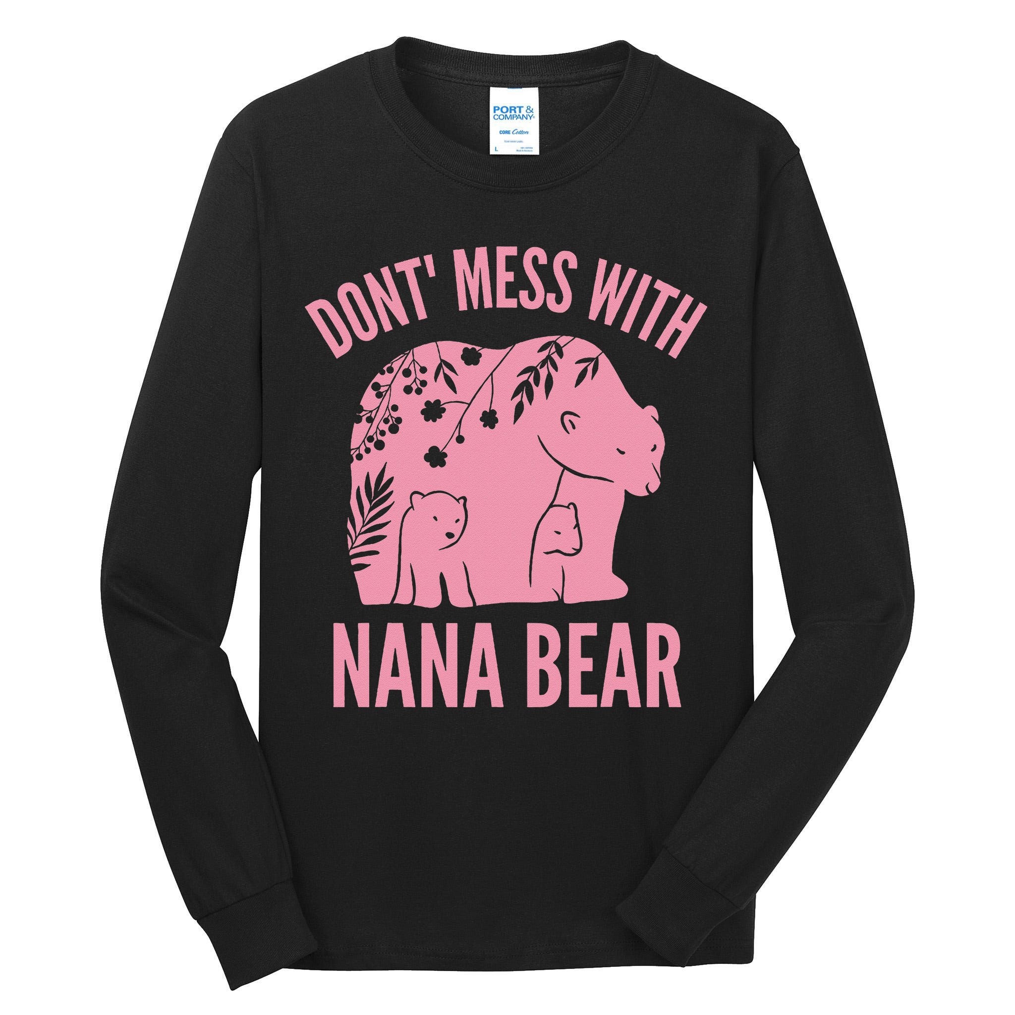 Funny Nana Bear Don't Mess With Nana Bear Grandma Humor Tall Long Sleeve T-Shirt