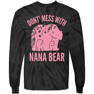 Funny Nana Bear Don't Mess With Nana Bear Grandma Humor Tie-Dye Long Sleeve Shirt
