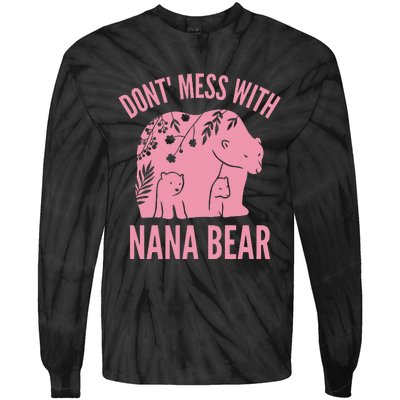 Funny Nana Bear Don't Mess With Nana Bear Grandma Humor Tie-Dye Long Sleeve Shirt