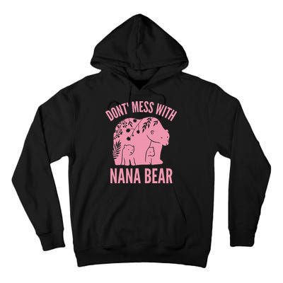 Funny Nana Bear Don't Mess With Nana Bear Grandma Humor Tall Hoodie