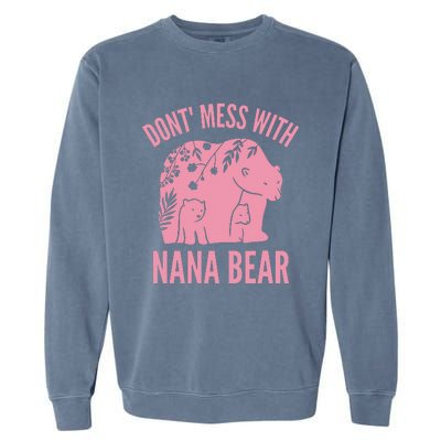 Funny Nana Bear Don't Mess With Nana Bear Grandma Humor Garment-Dyed Sweatshirt