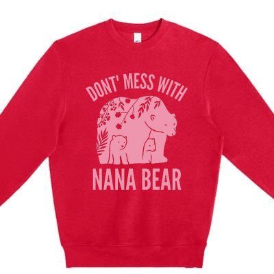 Funny Nana Bear Don't Mess With Nana Bear Grandma Humor Premium Crewneck Sweatshirt