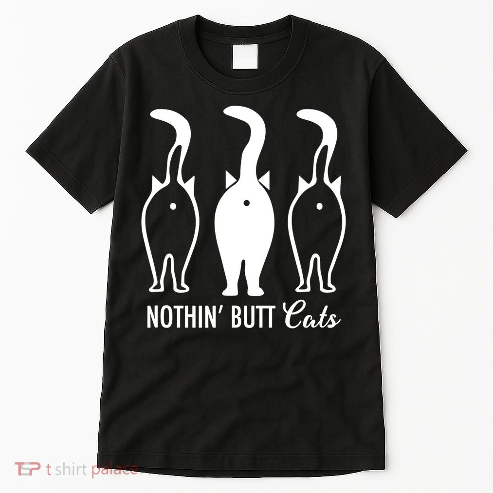 Funny Nothin' Butt Cats Butthole Cat Lover TShirt Tall T-Shirt