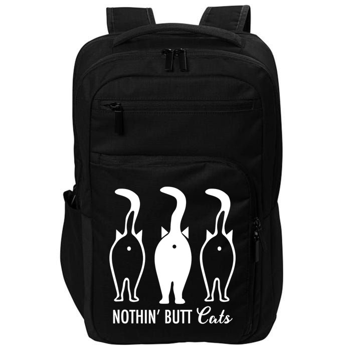 Funny Nothin' Butt Cats Butthole Cat Lover TShirt Impact Tech Backpack