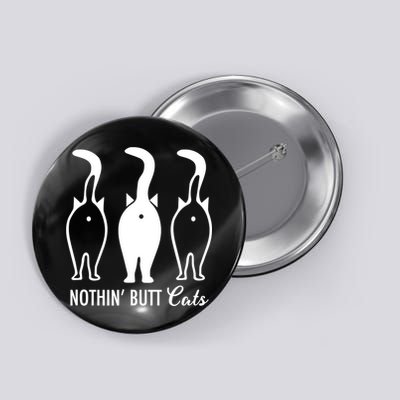Funny Nothin' Butt Cats Butthole Cat Lover TShirt Button