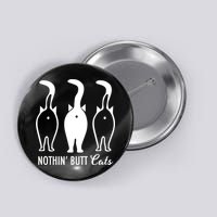Funny Nothin' Butt Cats Butthole Cat Lover TShirt Button
