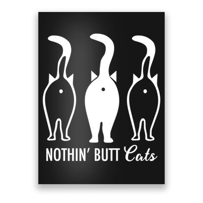 Funny Nothin' Butt Cats Butthole Cat Lover TShirt Poster