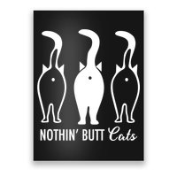 Funny Nothin' Butt Cats Butthole Cat Lover TShirt Poster