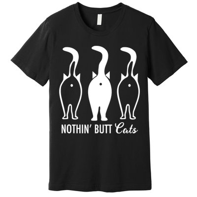 Funny Nothin' Butt Cats Butthole Cat Lover TShirt Premium T-Shirt