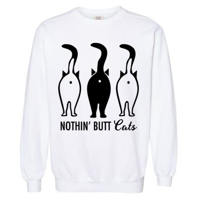 Funny Nothin' Butt Cats Butthole Cat Lover TShirt Garment-Dyed Sweatshirt