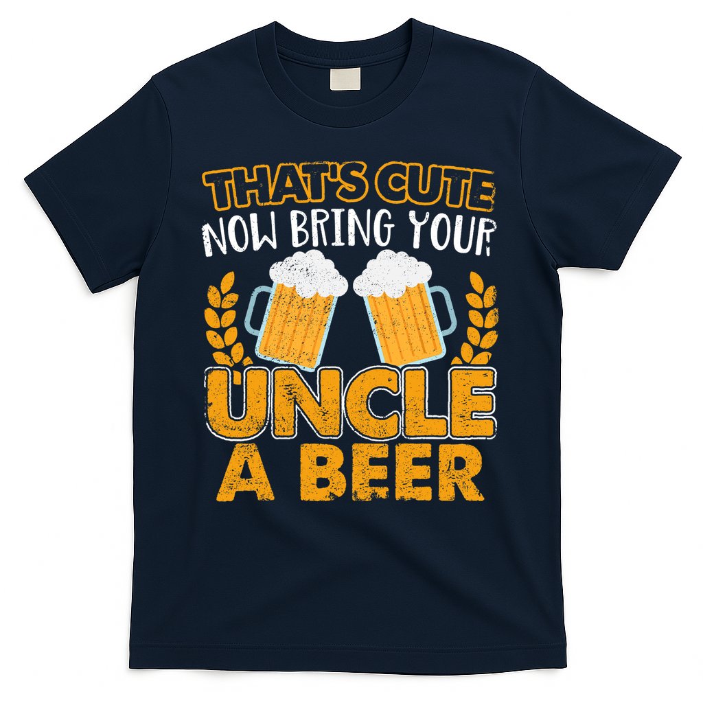 Funny Now Bring Your Uncle A Beer Design T-Shirt