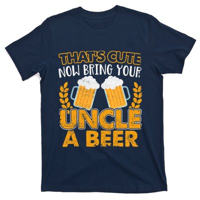 Funny Now Bring Your Uncle A Beer Design T-Shirt