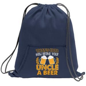 Funny Now Bring Your Uncle A Beer Design Sweatshirt Cinch Pack Bag