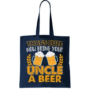 Funny Now Bring Your Uncle A Beer Design Tote Bag