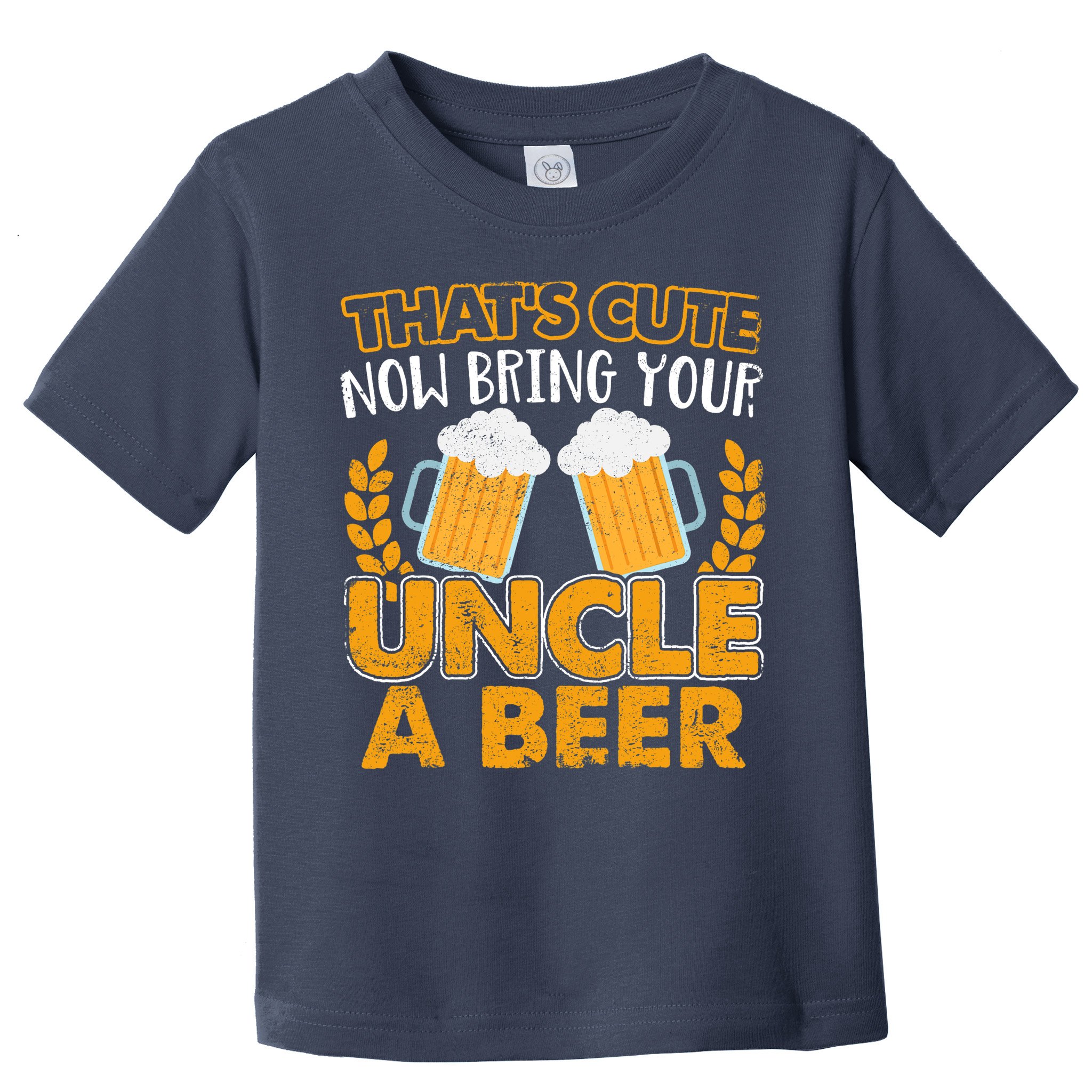 Funny Now Bring Your Uncle A Beer Design Toddler T-Shirt