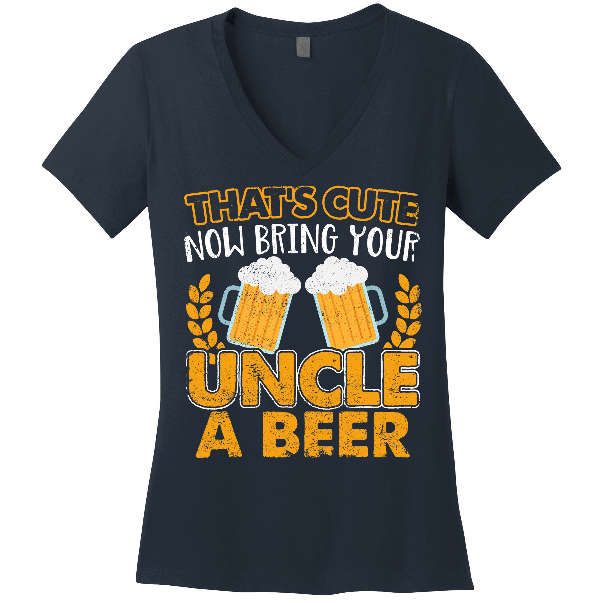 Funny Now Bring Your Uncle A Beer Design Women's V-Neck T-Shirt