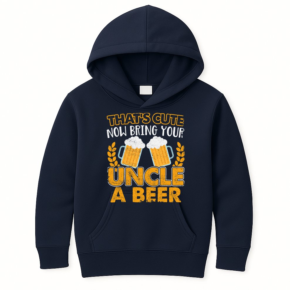 Funny Now Bring Your Uncle A Beer Design Kids Hoodie