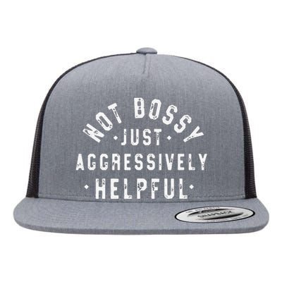 Funny Not Bossy Just Aggressively Helpful Funny Flat Bill Trucker Hat