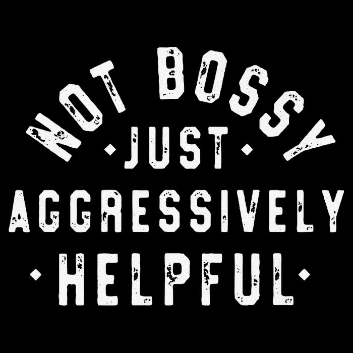 Funny Not Bossy Just Aggressively Helpful Funny Mousepad