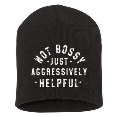 Funny Not Bossy Just Aggressively Helpful Funny Short Acrylic Beanie