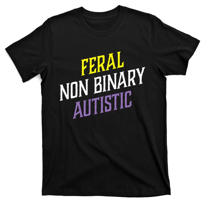 Feral Non Binary Autistic Meme Enby Pride T-Shirt