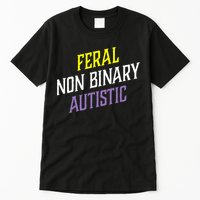 Feral Non Binary Autistic Meme Enby Pride Tall T-Shirt