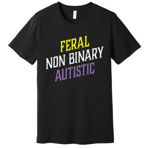 Feral Non Binary Autistic Meme Enby Pride Premium T-Shirt