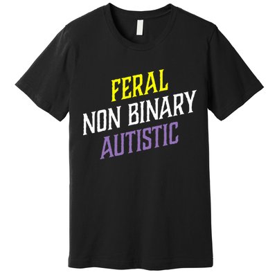 Feral Non Binary Autistic Meme Enby Pride Premium T-Shirt