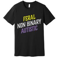 Feral Non Binary Autistic Meme Enby Pride Premium T-Shirt