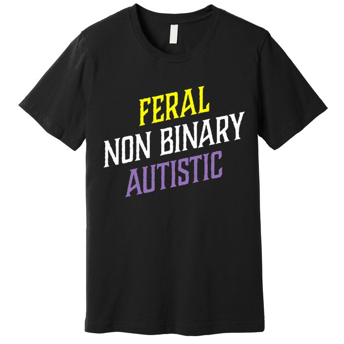 Feral Non Binary Autistic Meme Enby Pride Premium T-Shirt