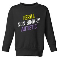 Feral Non Binary Autistic Meme Enby Pride Toddler Sweatshirt